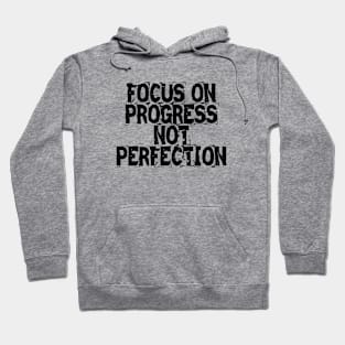 Focus On Progress Not Perfection Hoodie